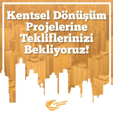 Kentsel Dönüşüm projelerimize tekliflerinizi bekliyoruz!