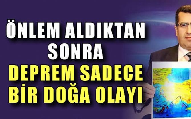 Önlem Aldıktan Sonra Deprem Sadece Bir Doğa Olayı