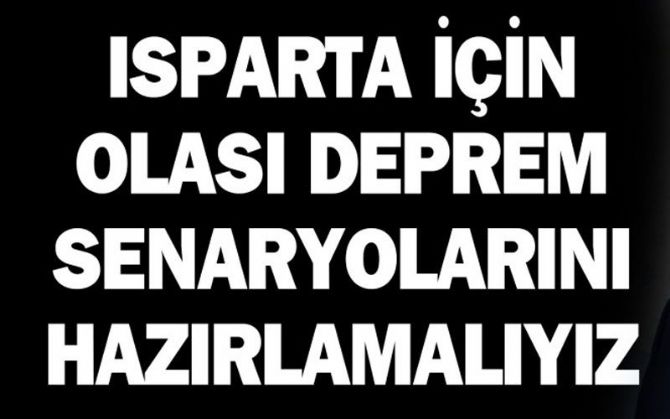 Isparta için Olası Deprem Senaryolarını Hazırlamalıyız